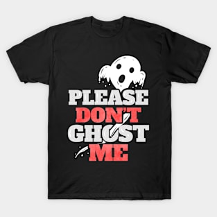 Please Don't Ghost Me Spirit Costume Halloween T-Shirt